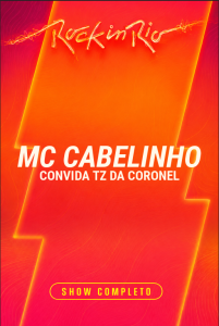 MC Cabelinho convida TZ da Coronel – Rock in Rio 2026
