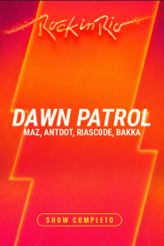 Dawn Patrol | Maz, Antdot, Riascode, Bakka – Rock in Rio 2026